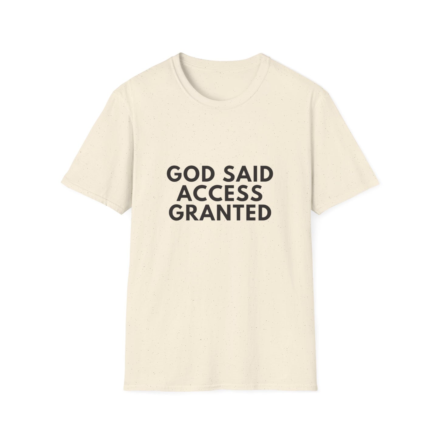 God said access granted Unisex Softstyle T-Shirt