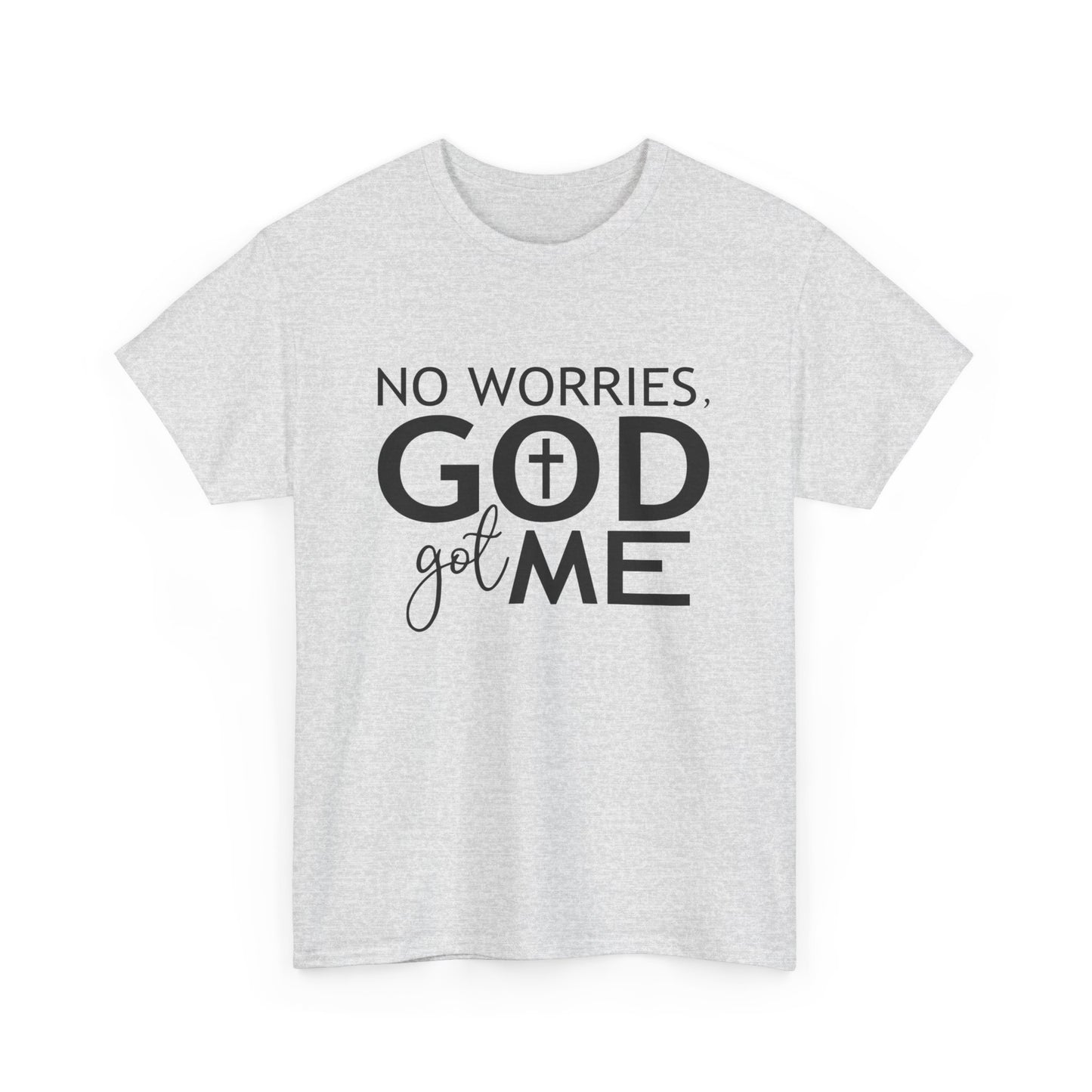 No worries God got me Tee