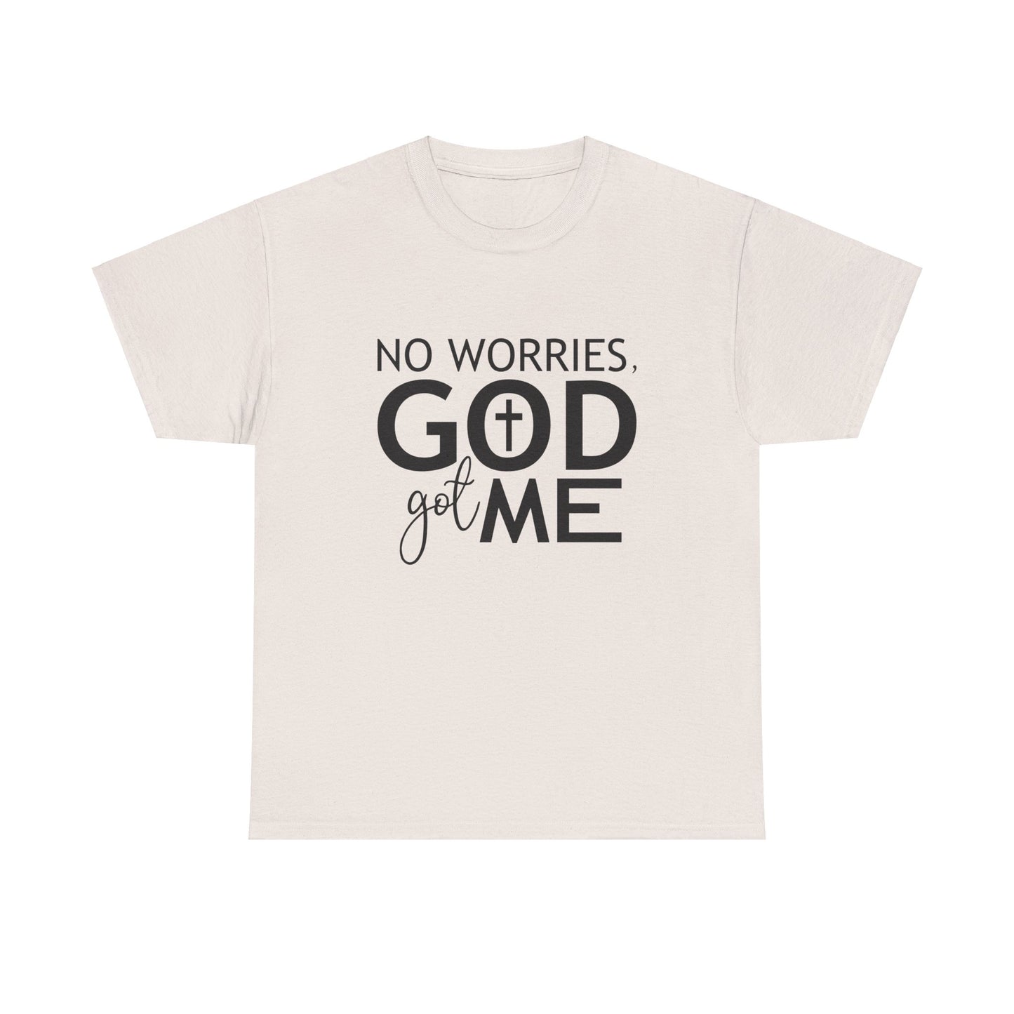 No worries God got me Tee