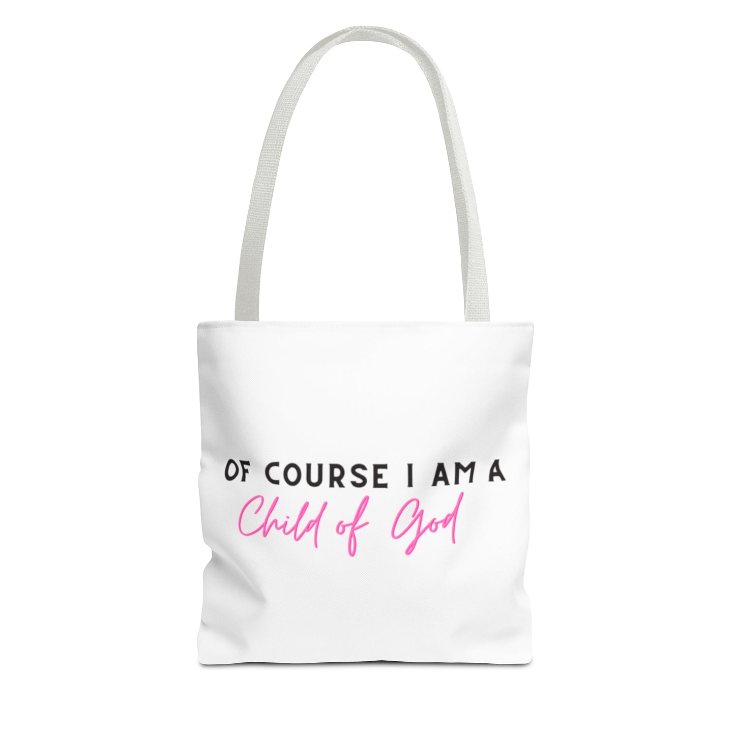 Of course I am a child of God tote bag