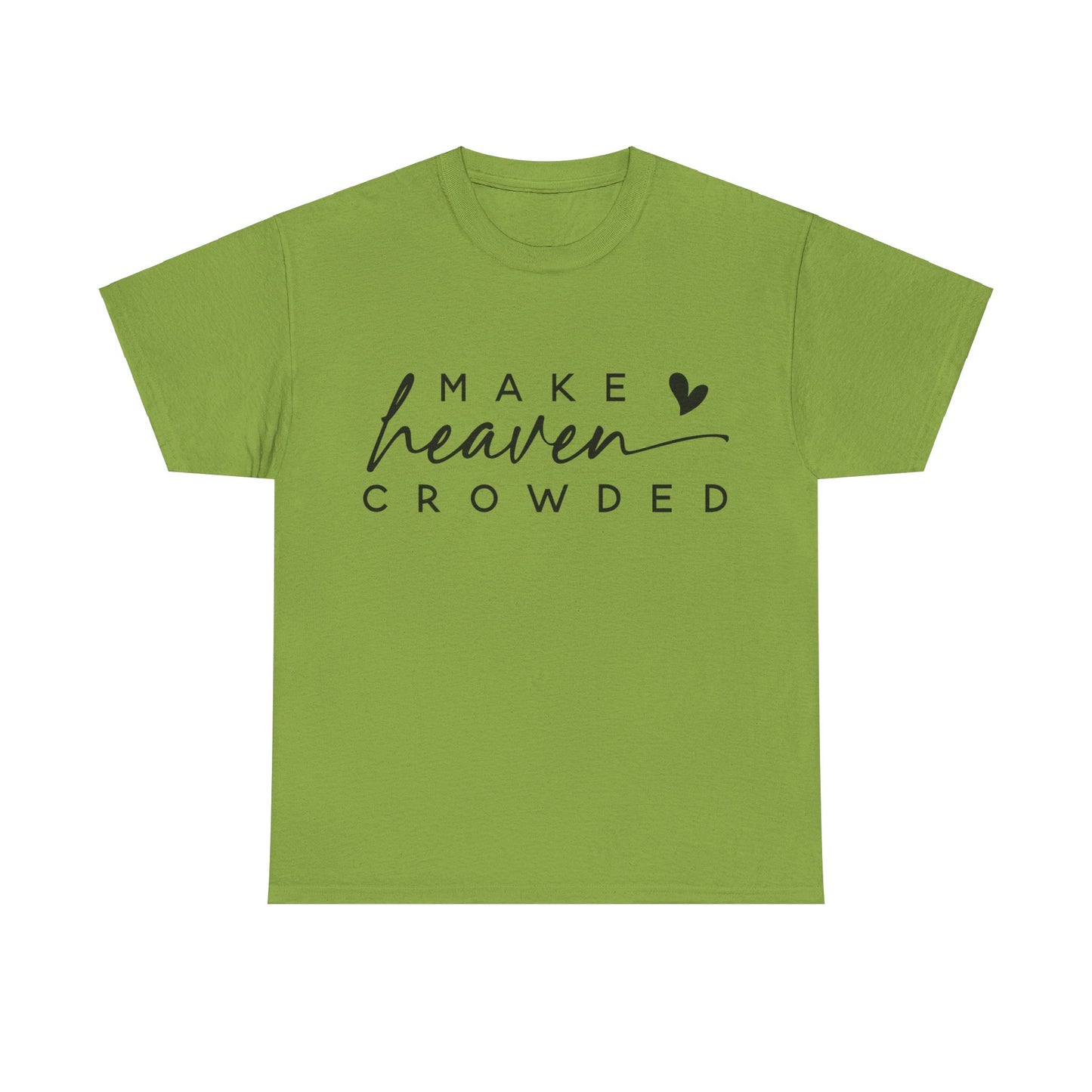 Make heaven crowded Tee