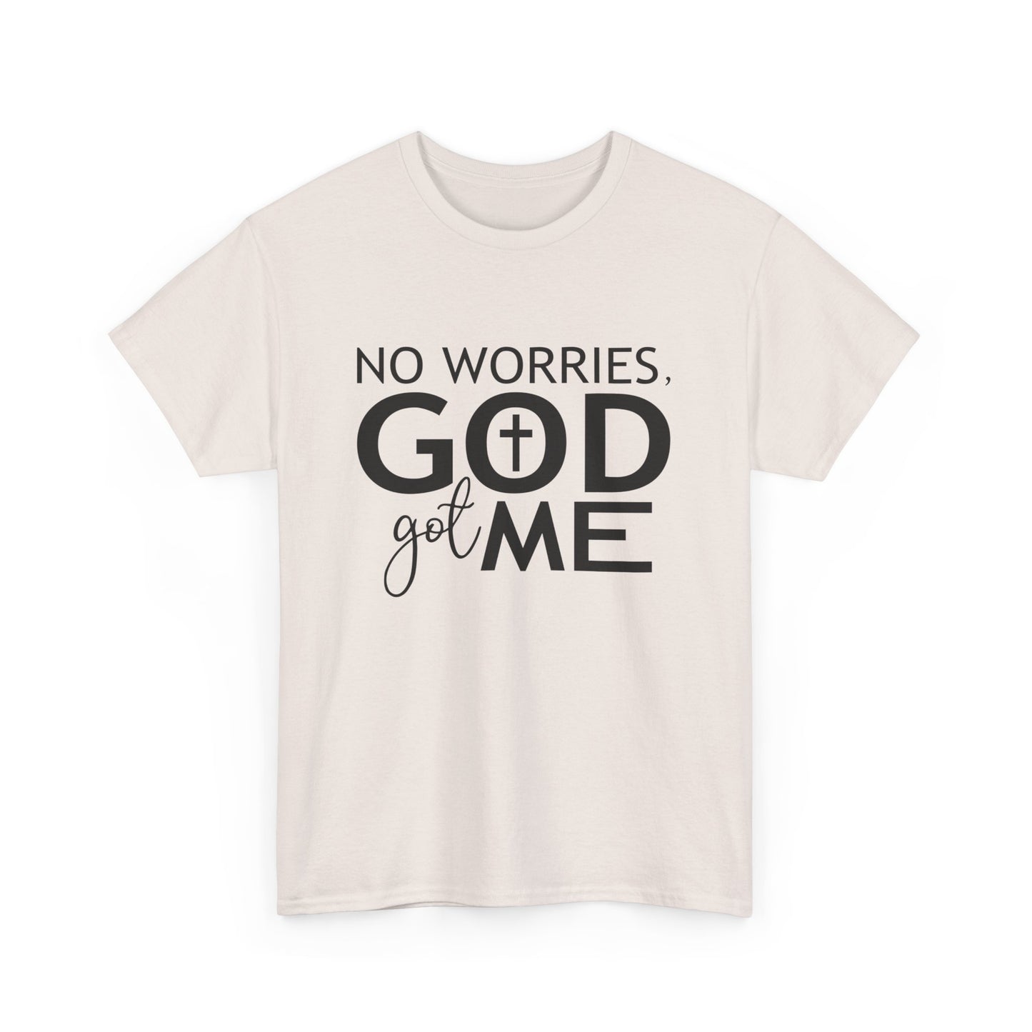 No worries God got me Tee