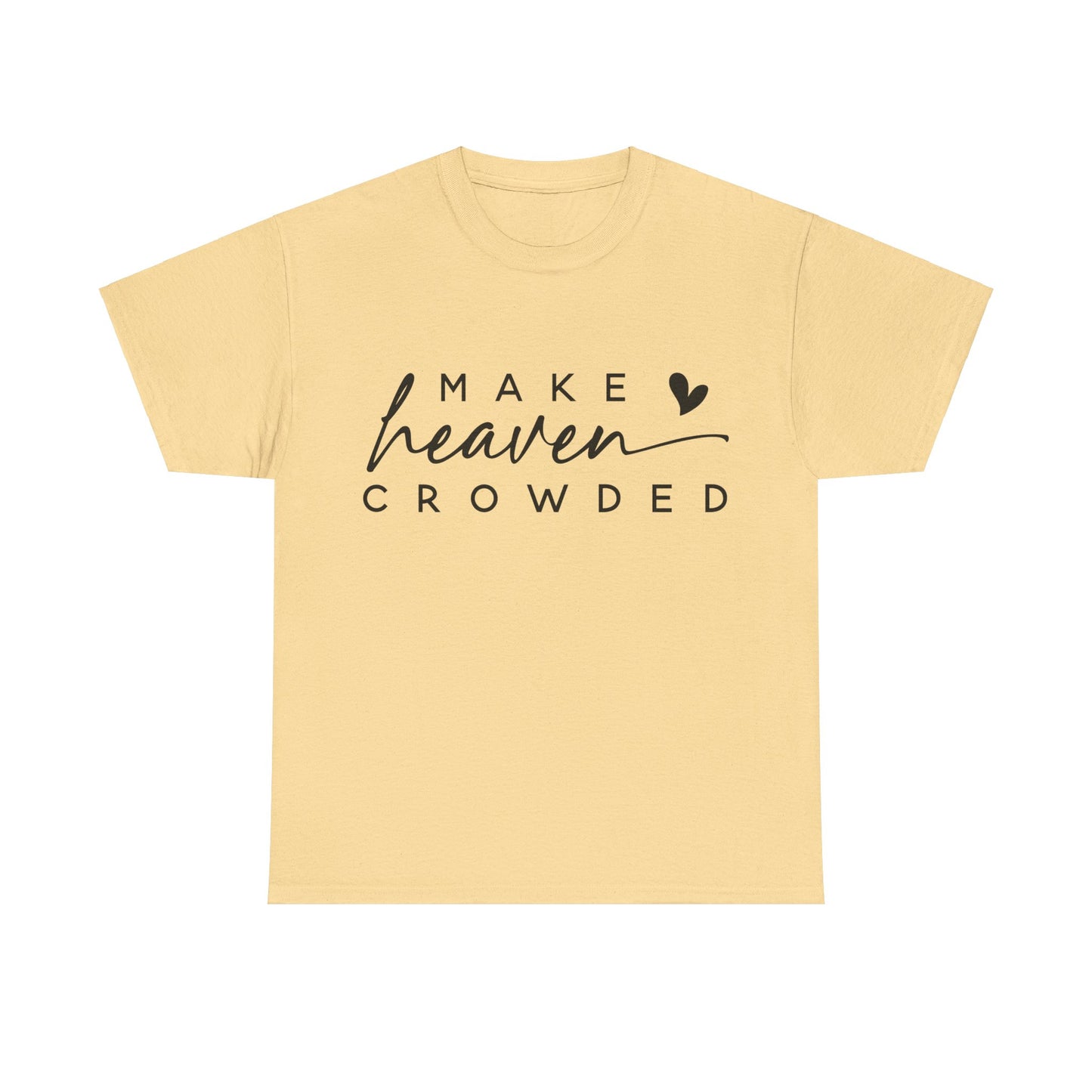 Make heaven crowded Tee