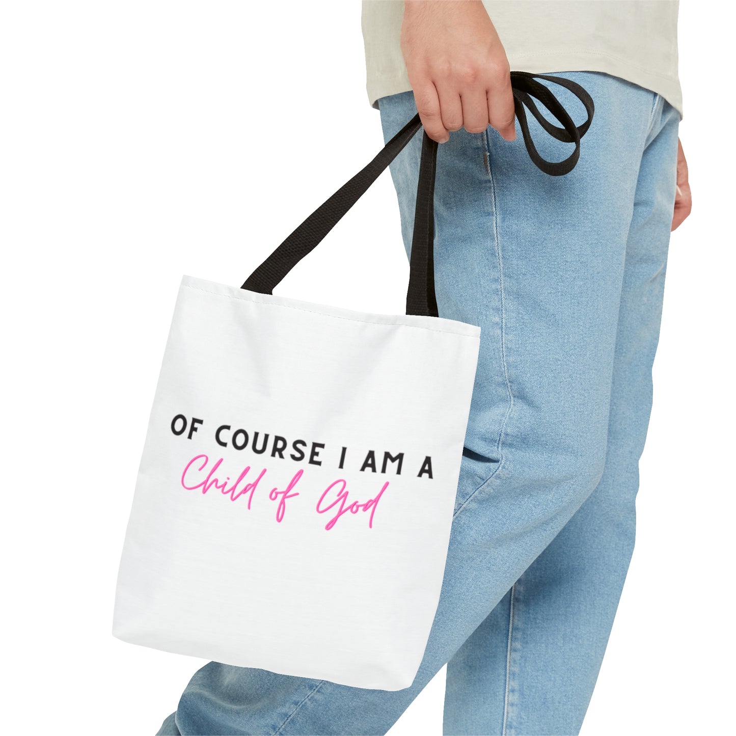 Of course I am a child of God tote bag