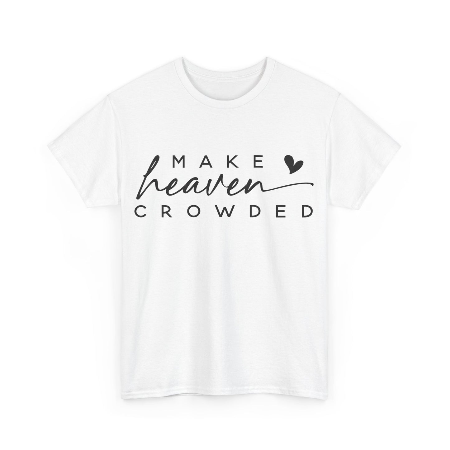 Make heaven crowded Tee