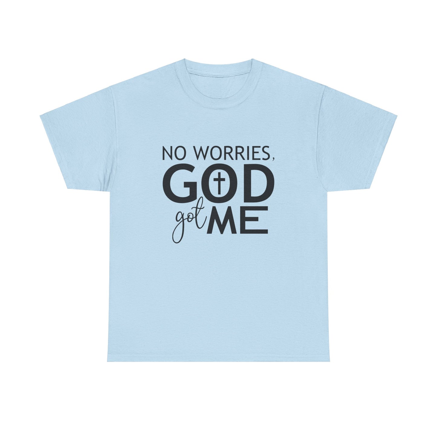 No worries God got me Tee