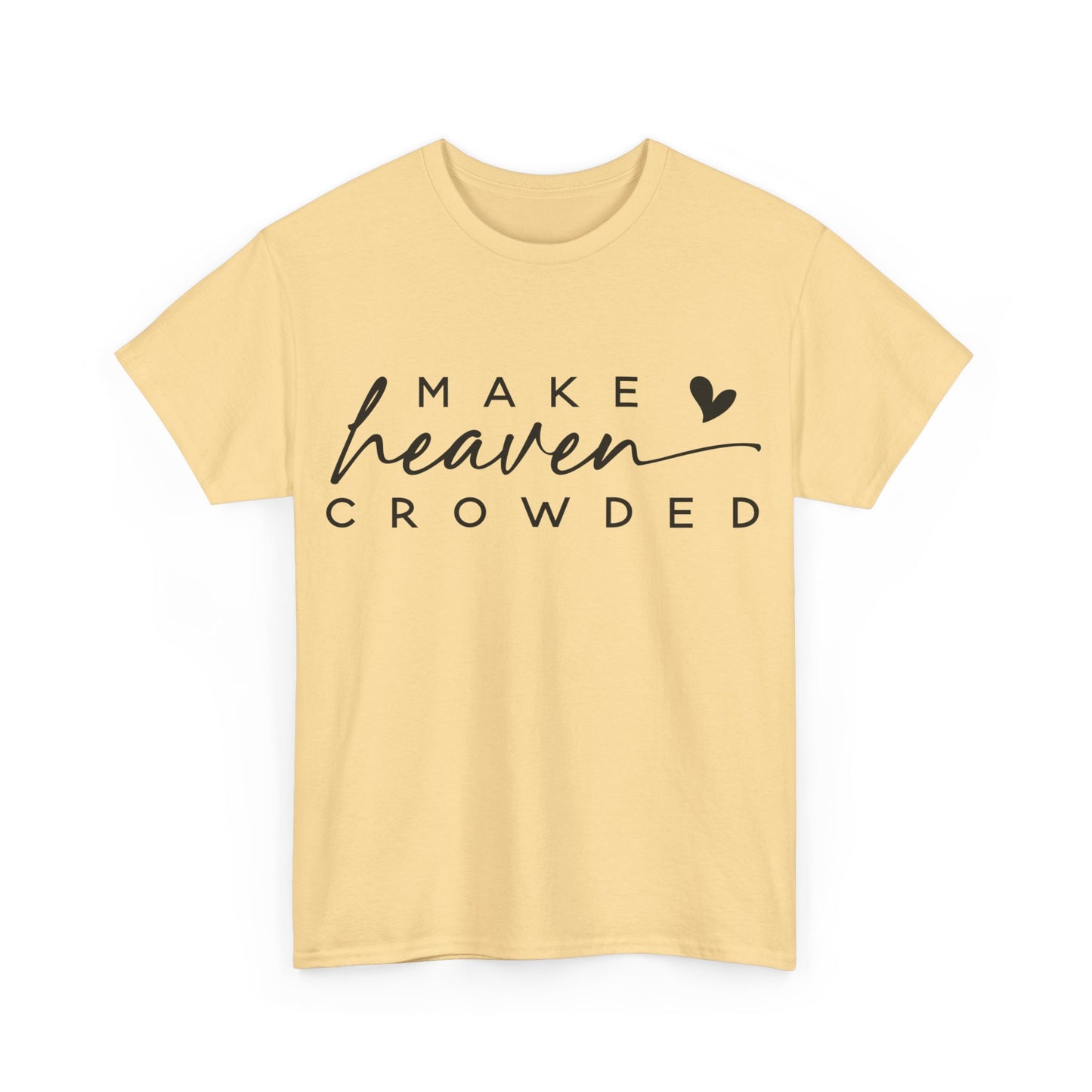 Make heaven crowded Tee