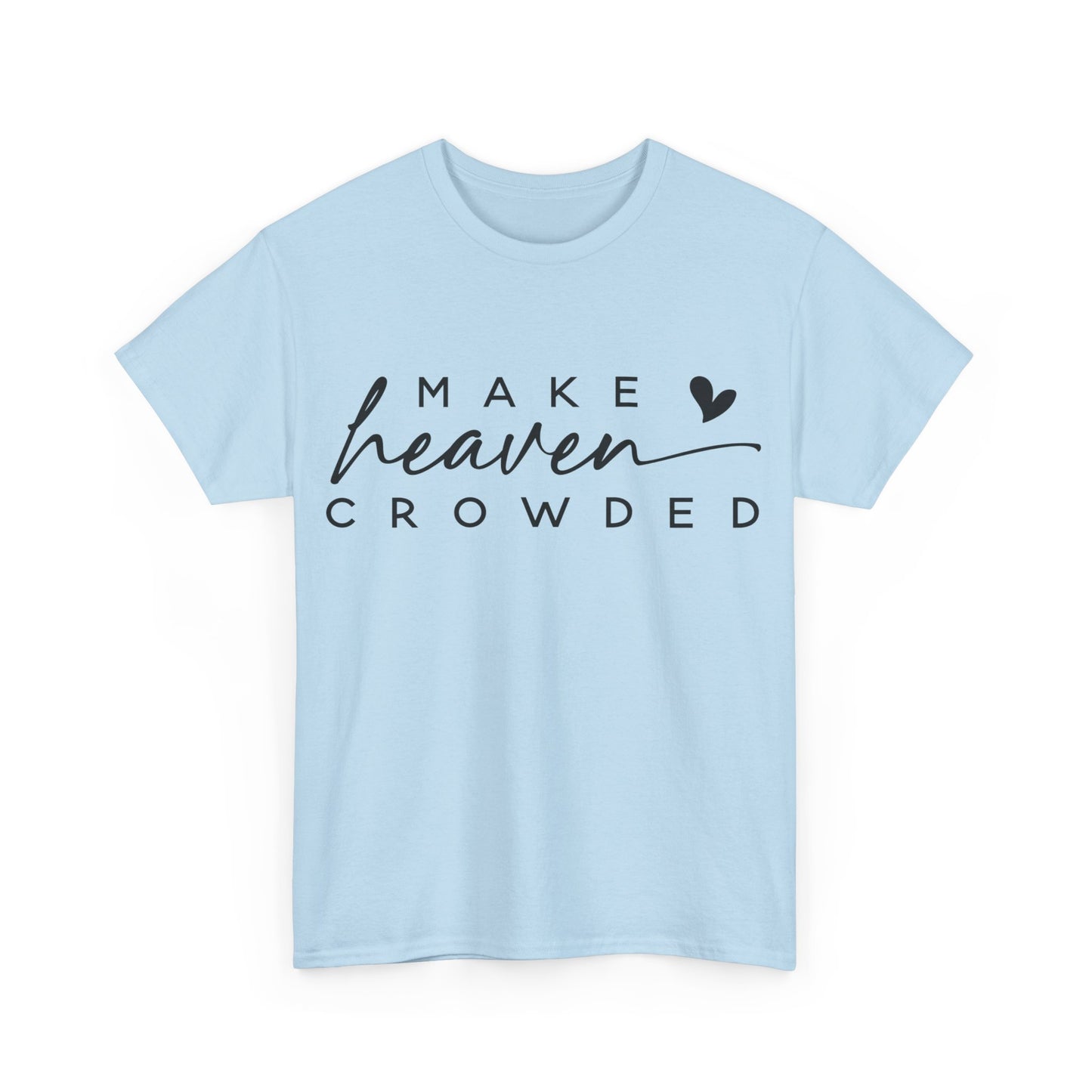 Make heaven crowded Tee