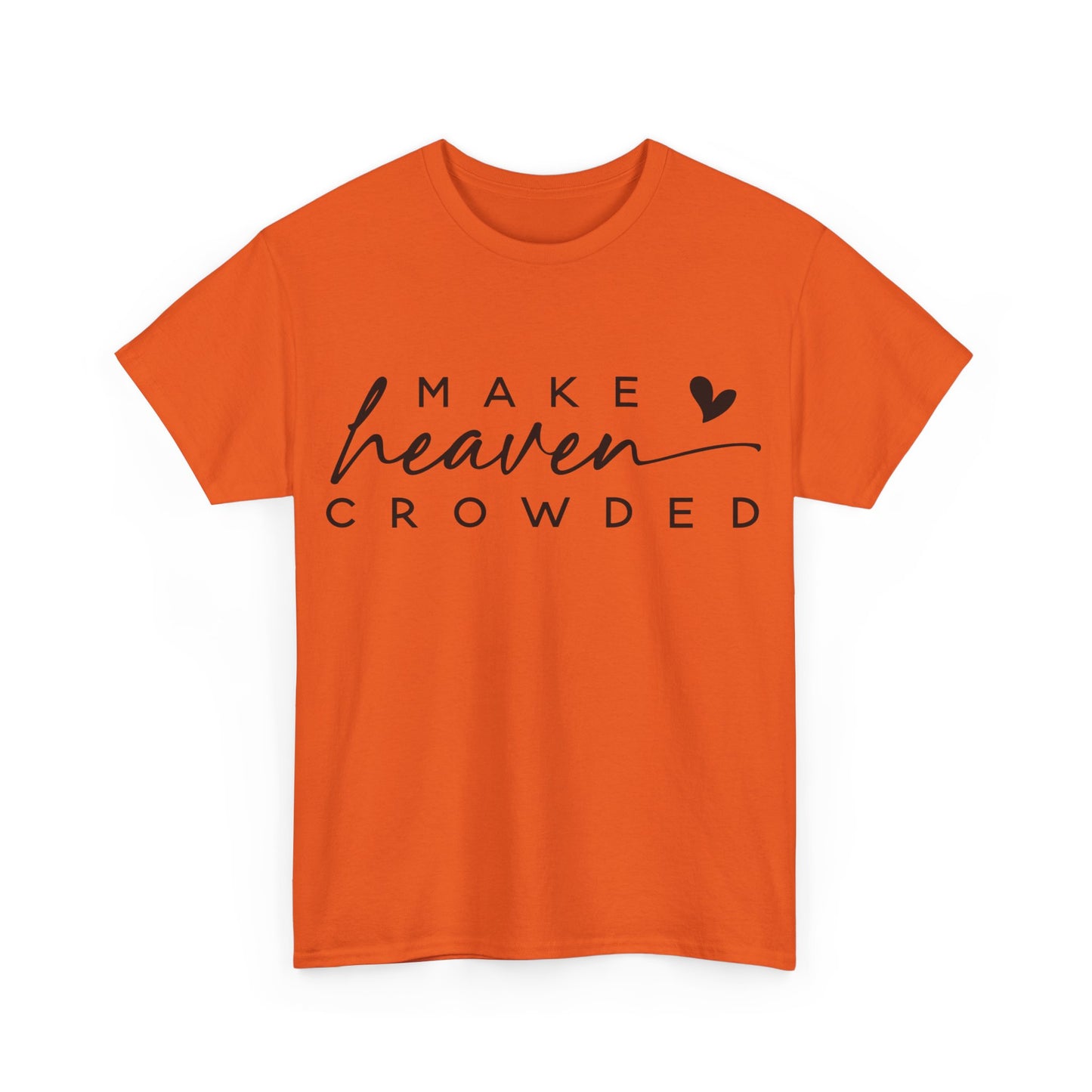 Make heaven crowded Tee