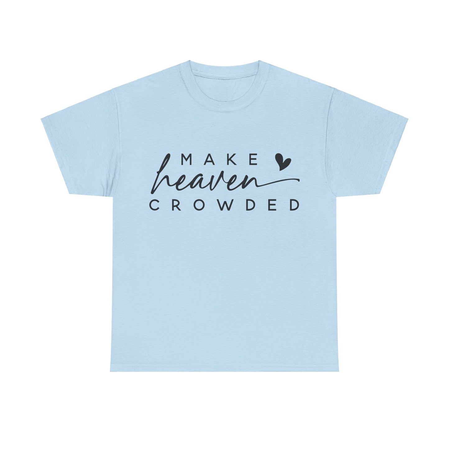 Make heaven crowded Tee