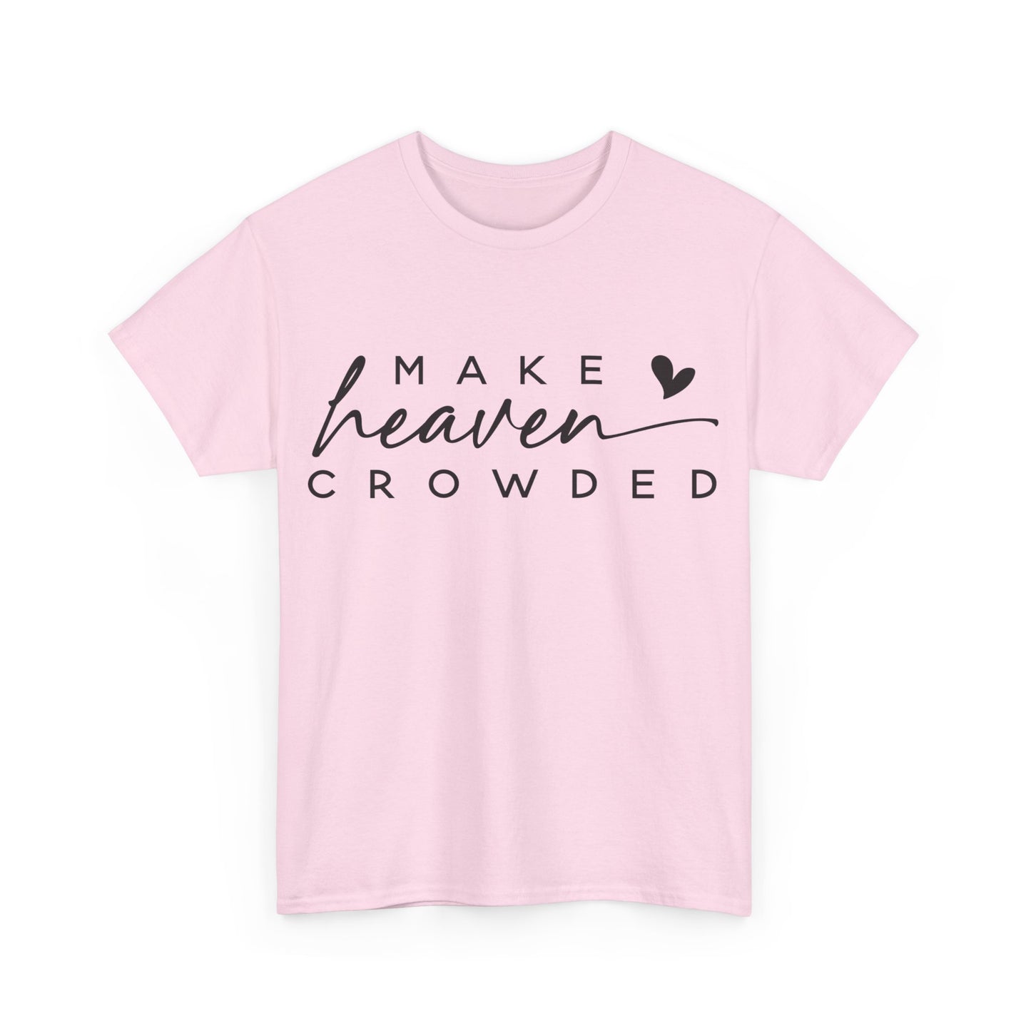 Make heaven crowded Tee