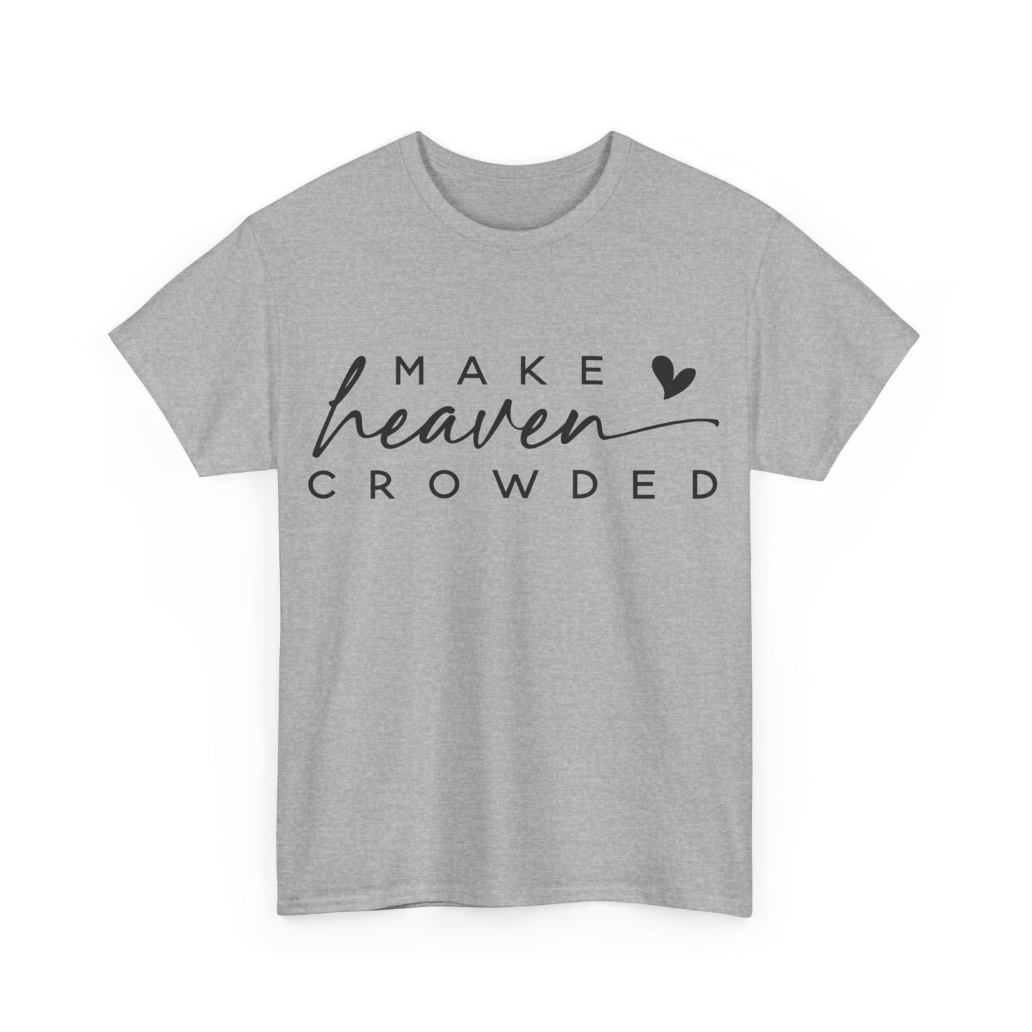 Make heaven crowded Tee