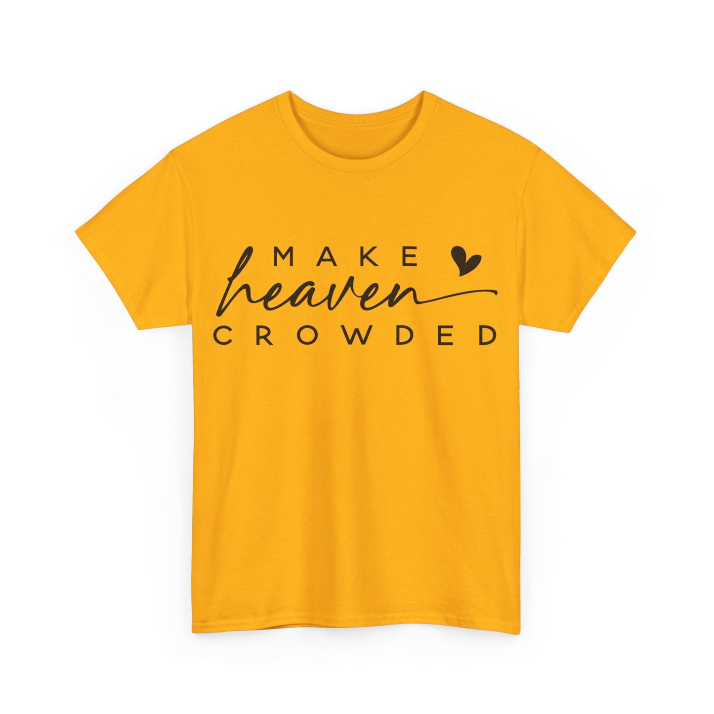 Make heaven crowded Tee