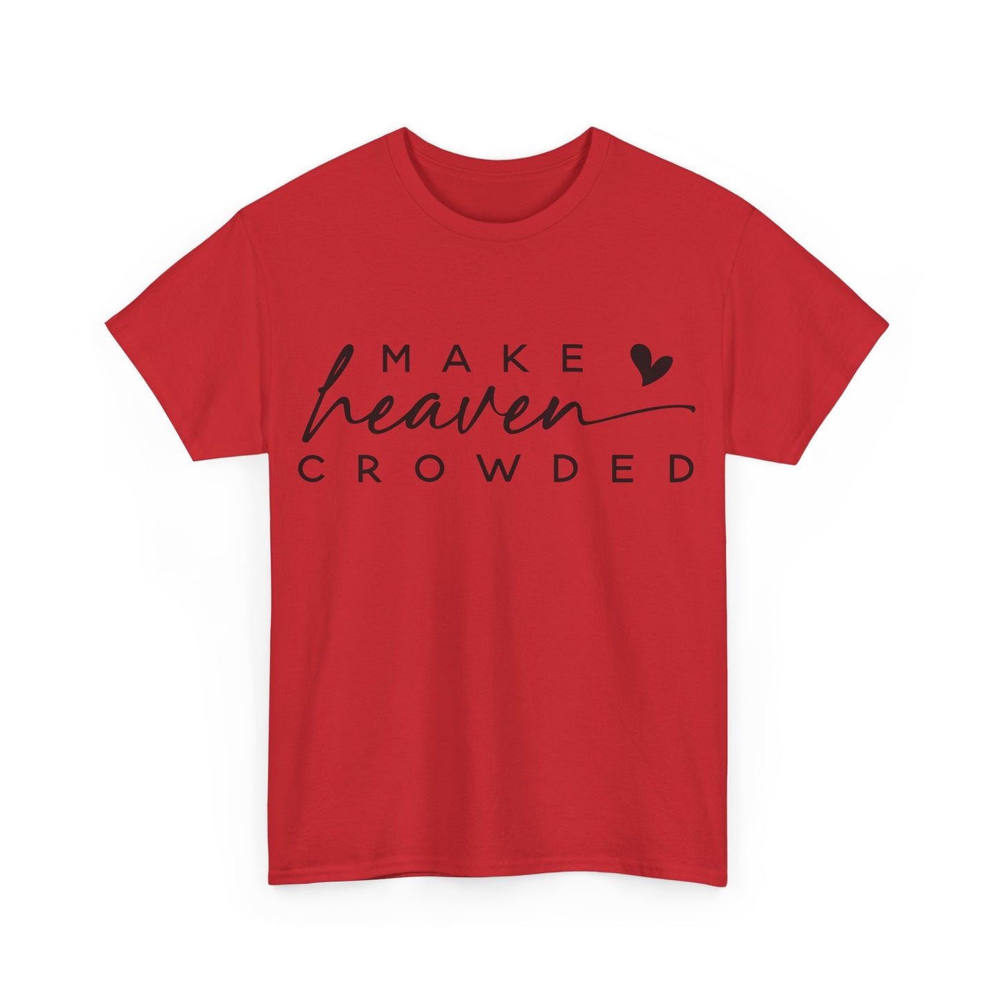 Make heaven crowded Tee