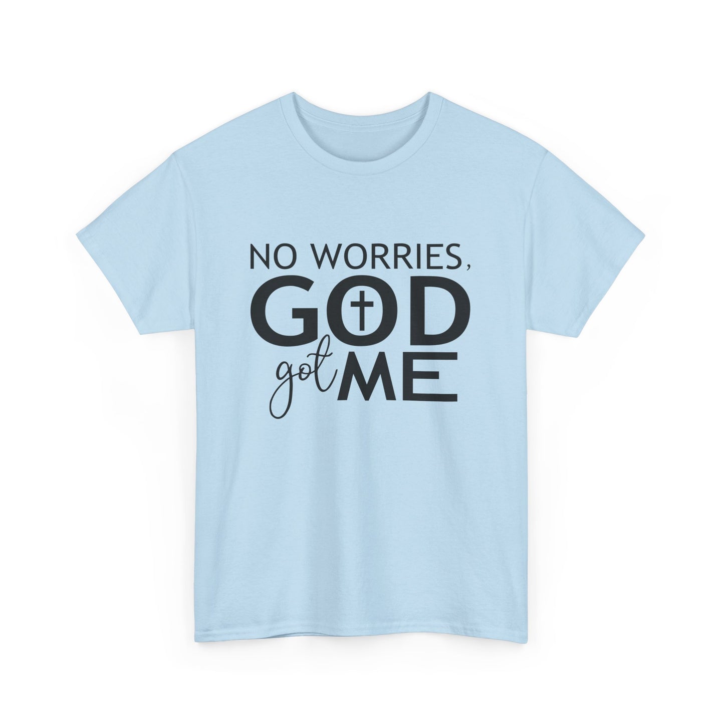 No worries God got me Tee