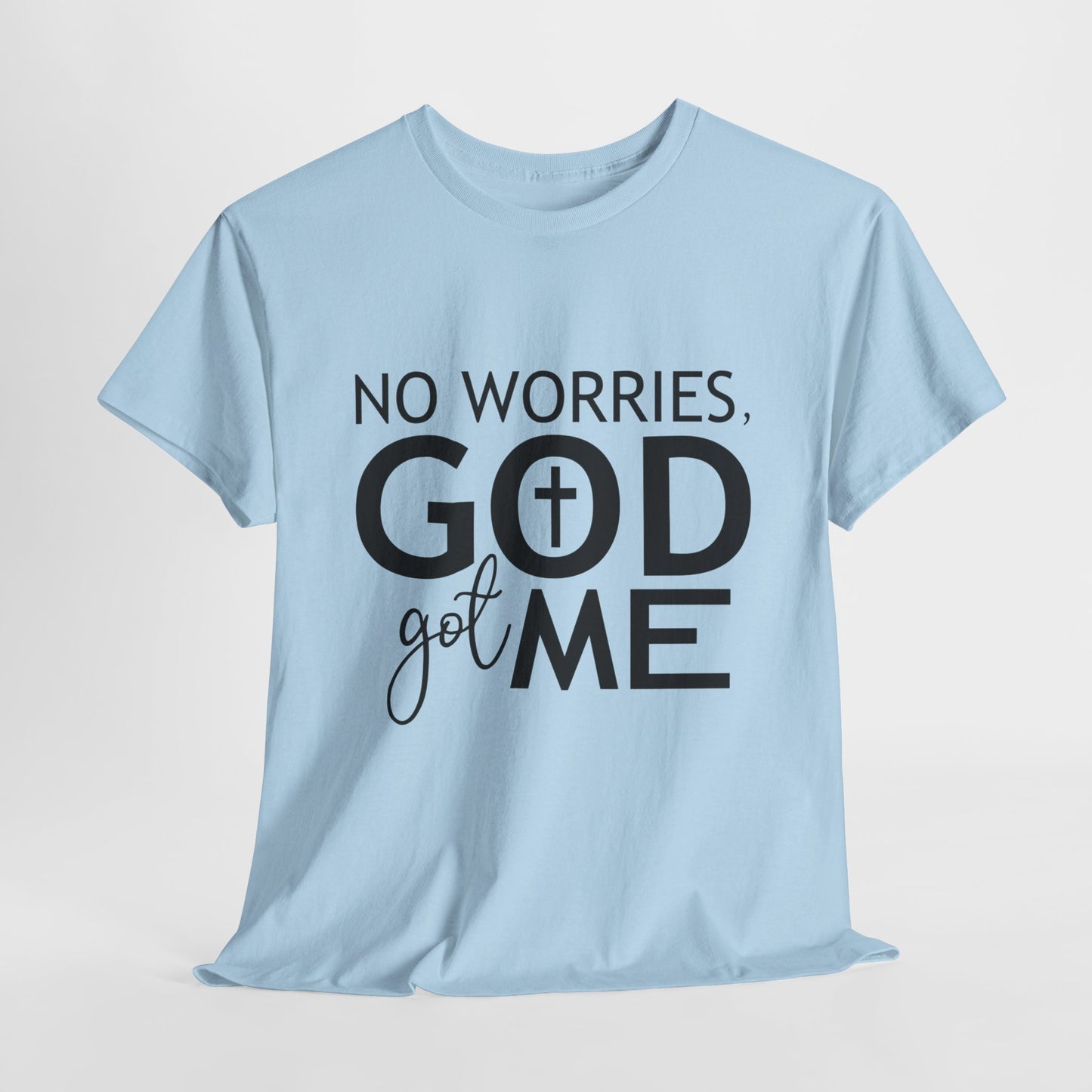 No worries God got me Tee