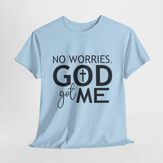 No worries God got me Tee