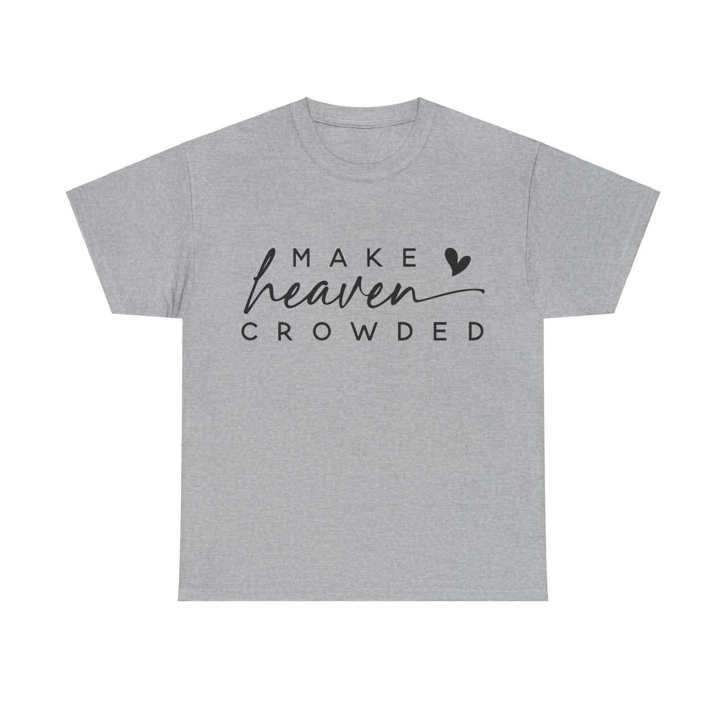 Make heaven crowded Tee