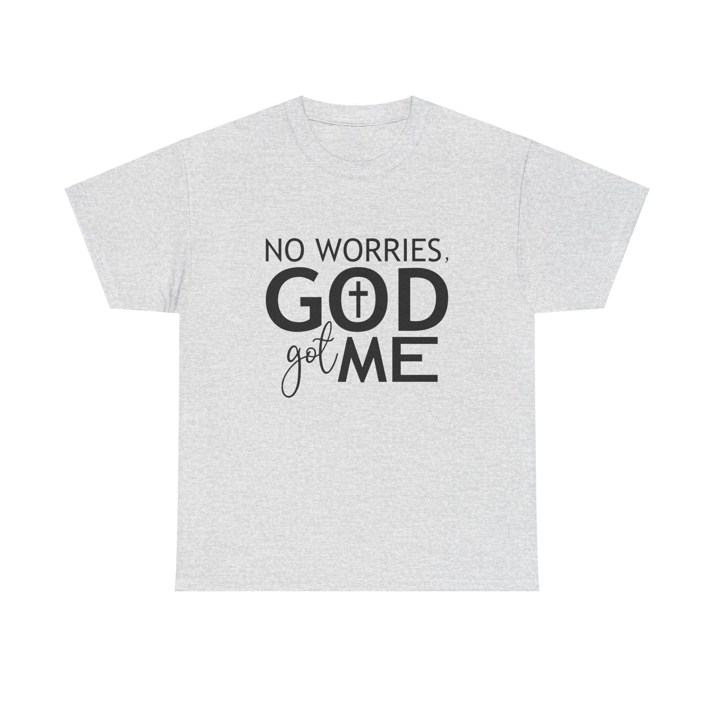 No worries God got me Tee