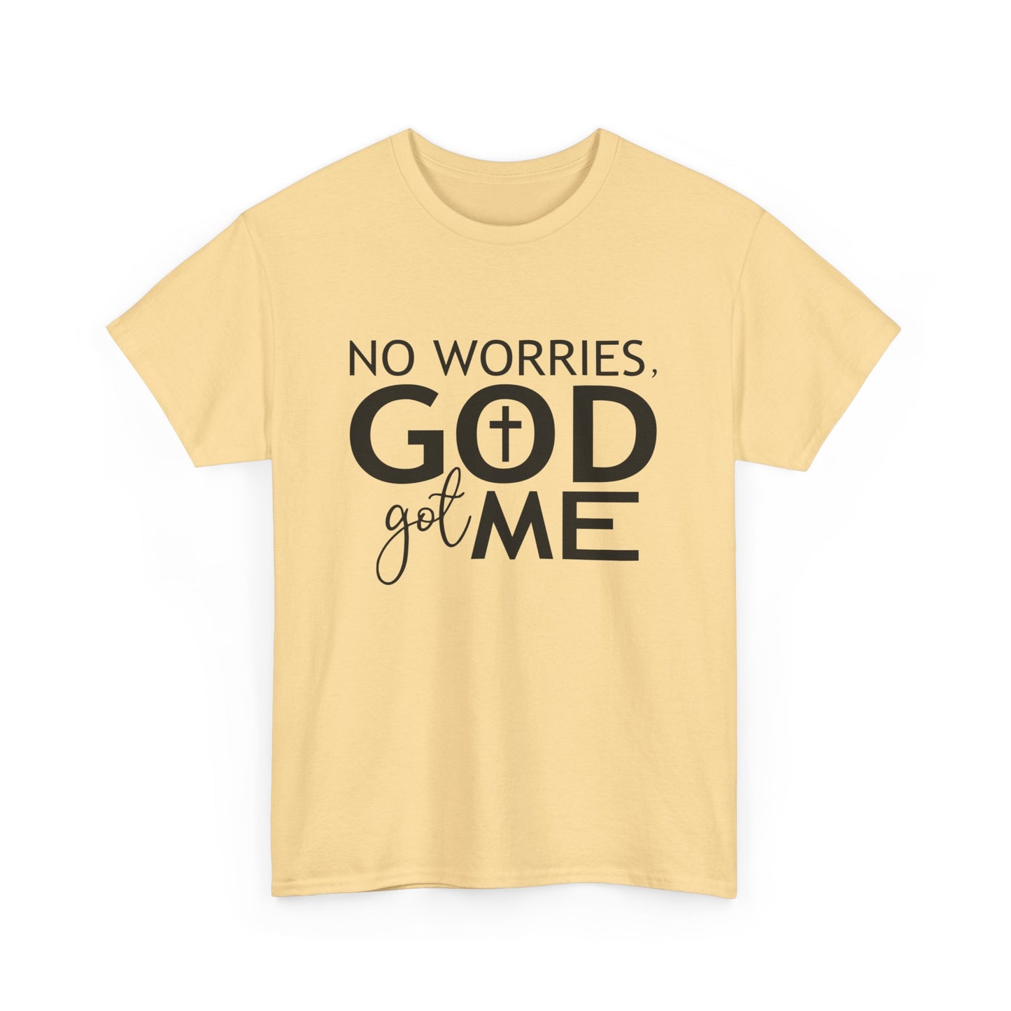 No worries God got me Tee