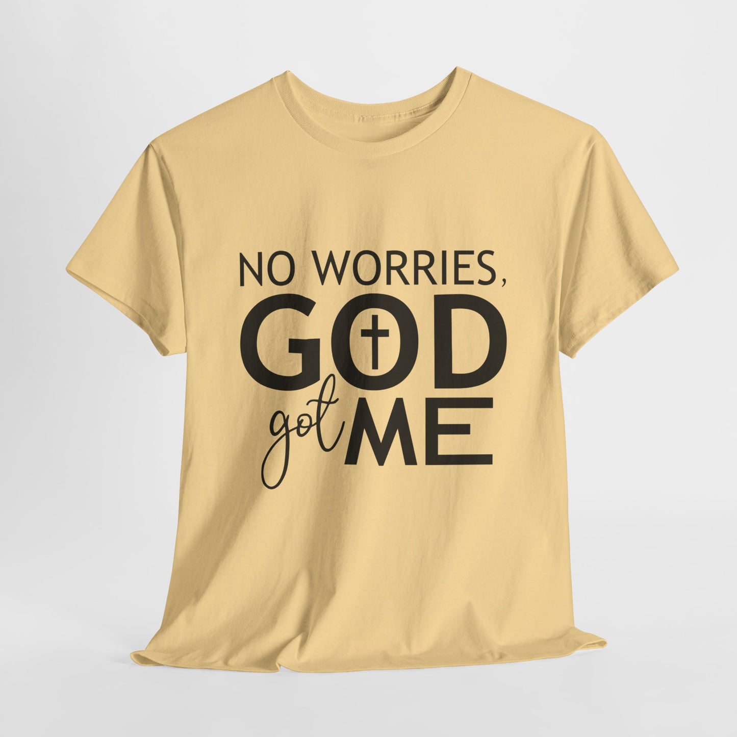 No worries God got me Tee