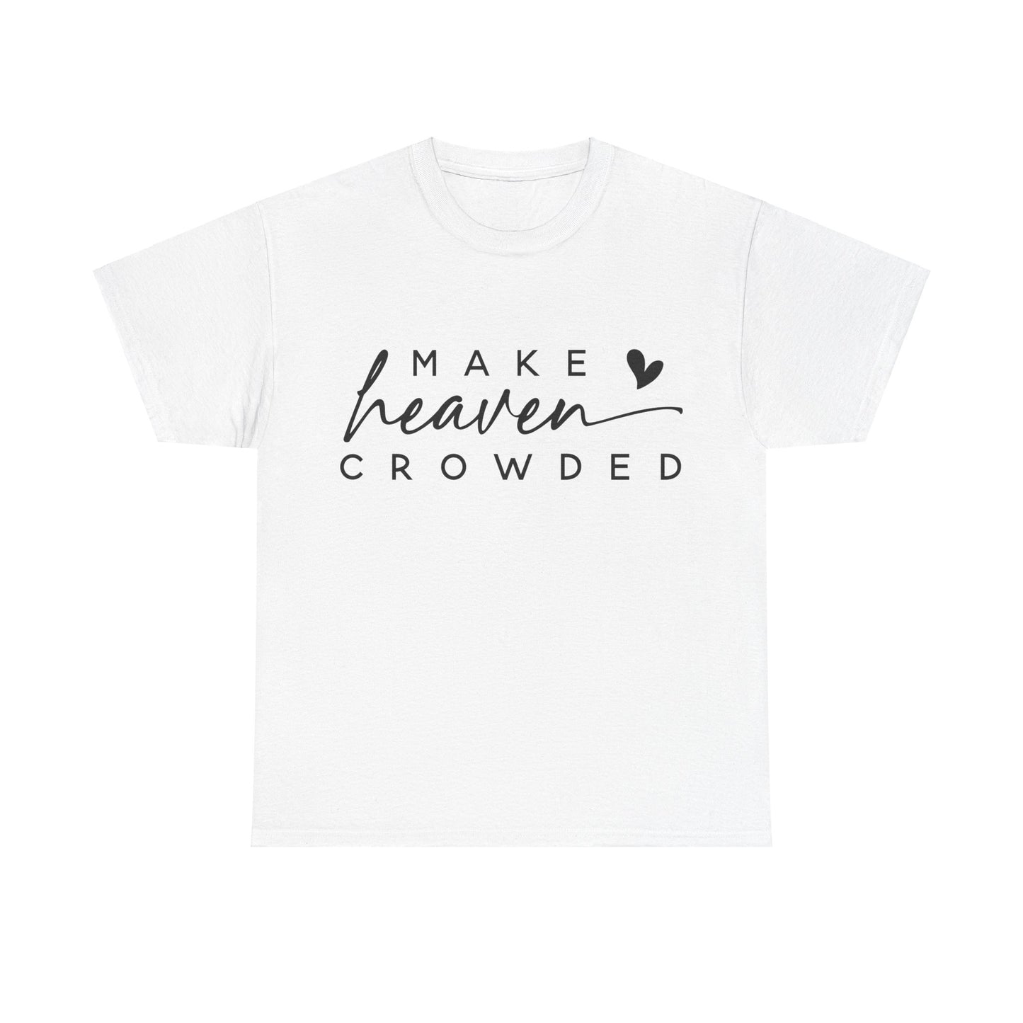 Make heaven crowded Tee