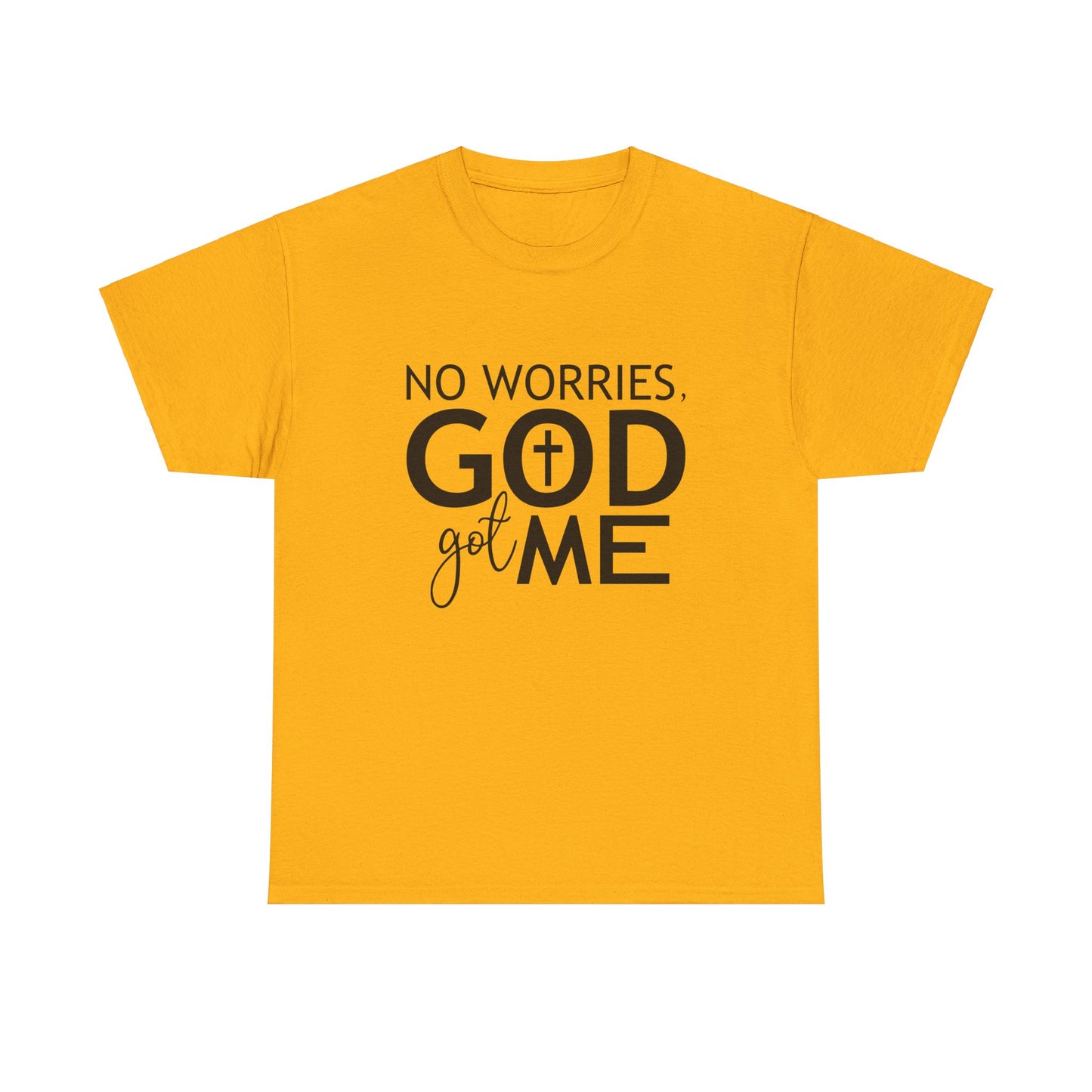 No worries God got me Tee