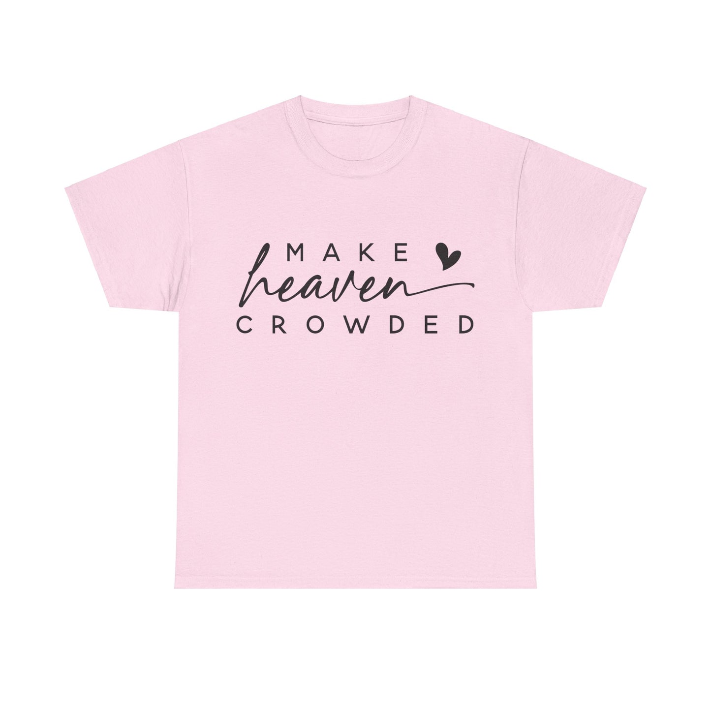 Make heaven crowded Tee