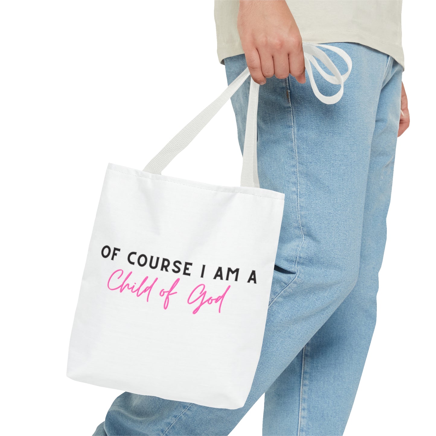 Of course I am a child of God tote bag