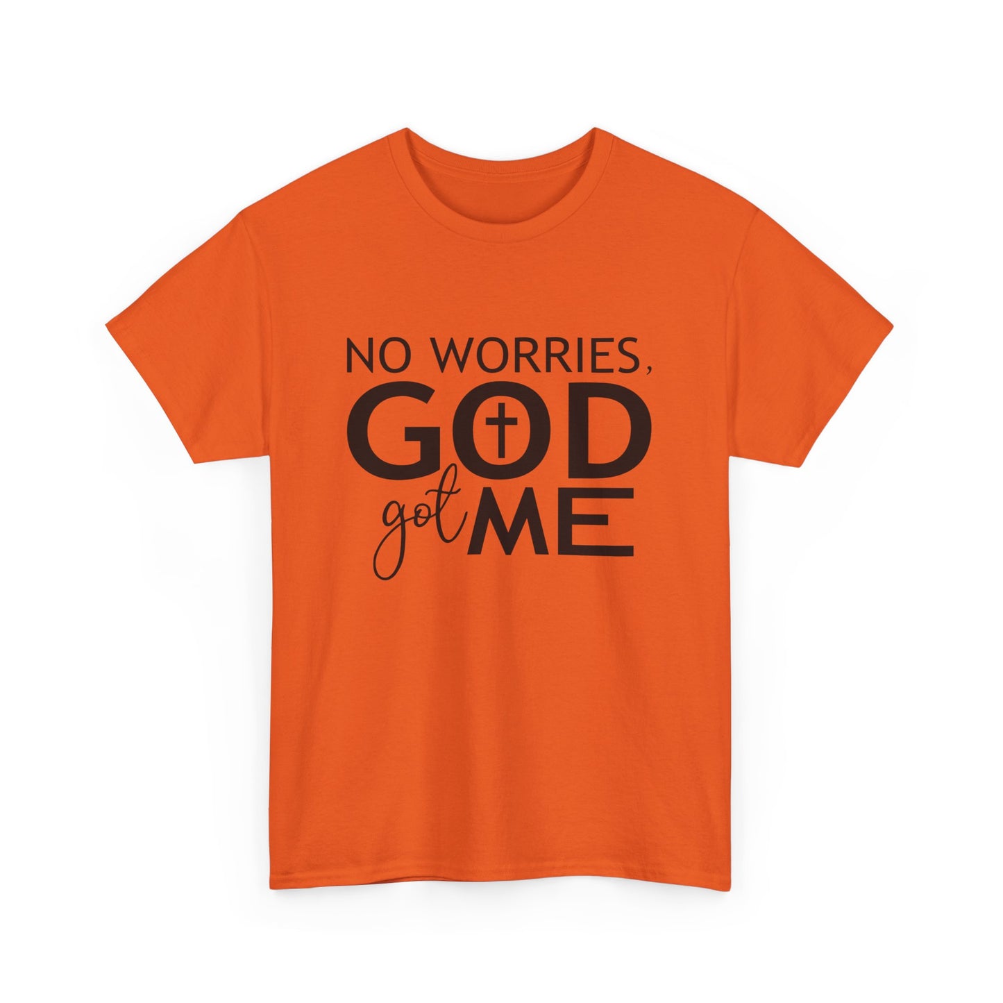 No worries God got me Tee