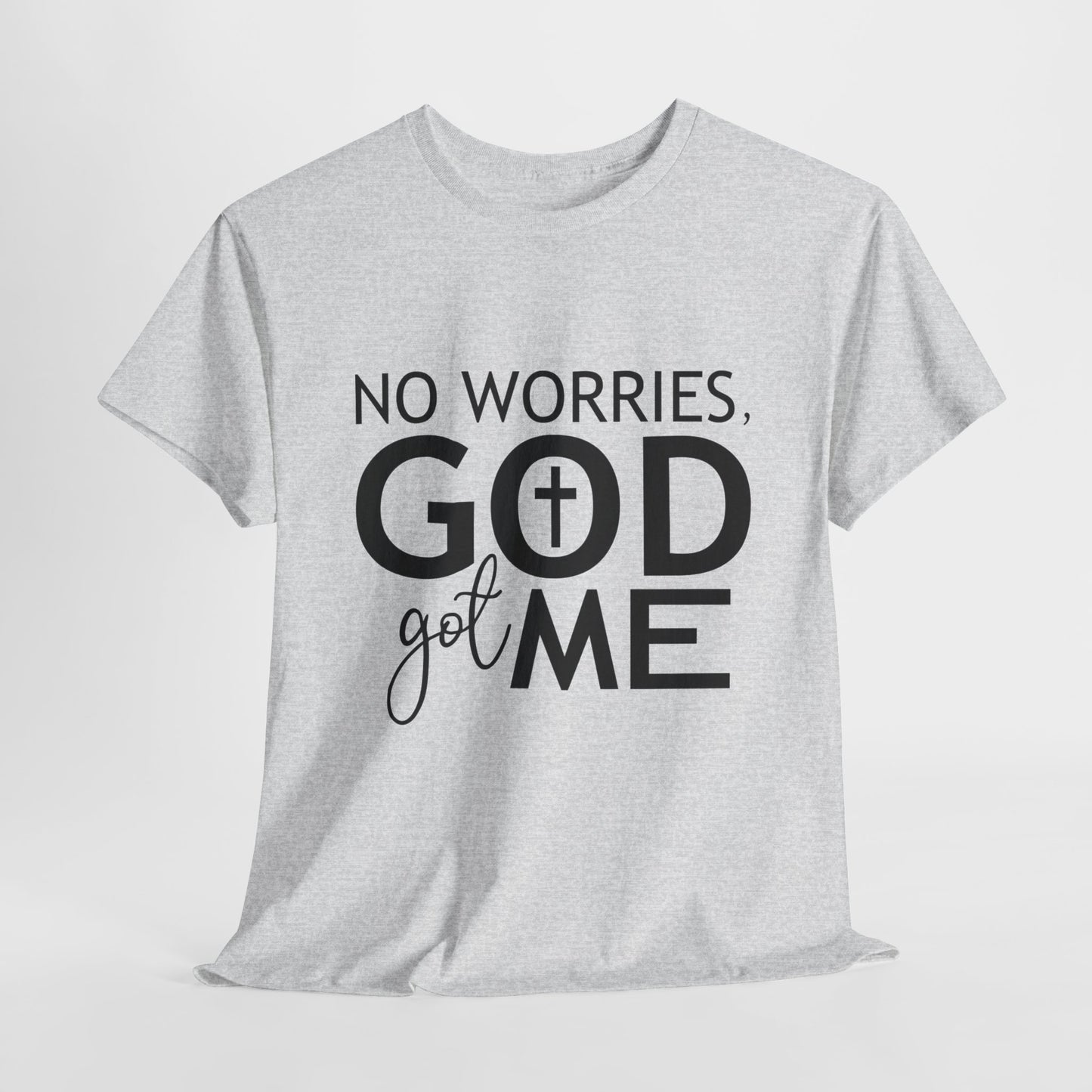 No worries God got me Tee