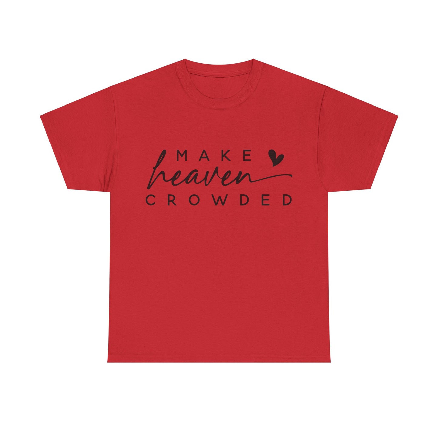 Make heaven crowded Tee