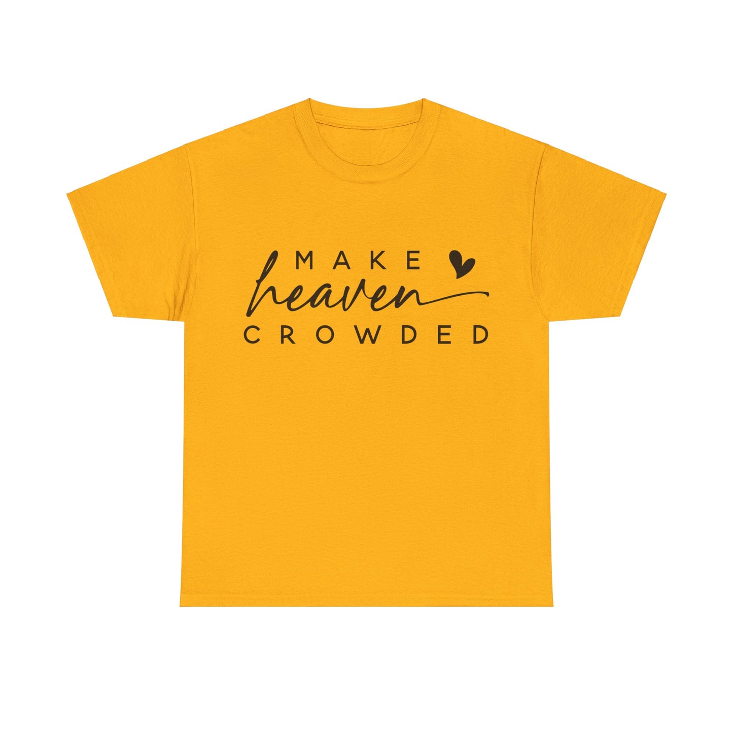 Make heaven crowded Tee