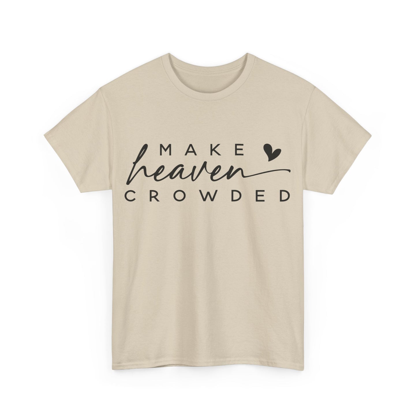 Make heaven crowded Tee