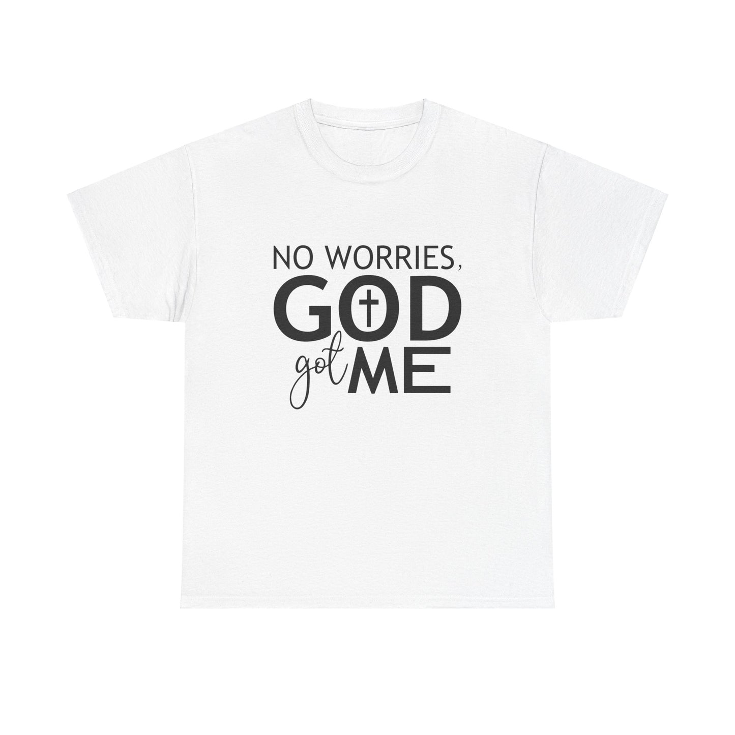 No worries God got me Tee