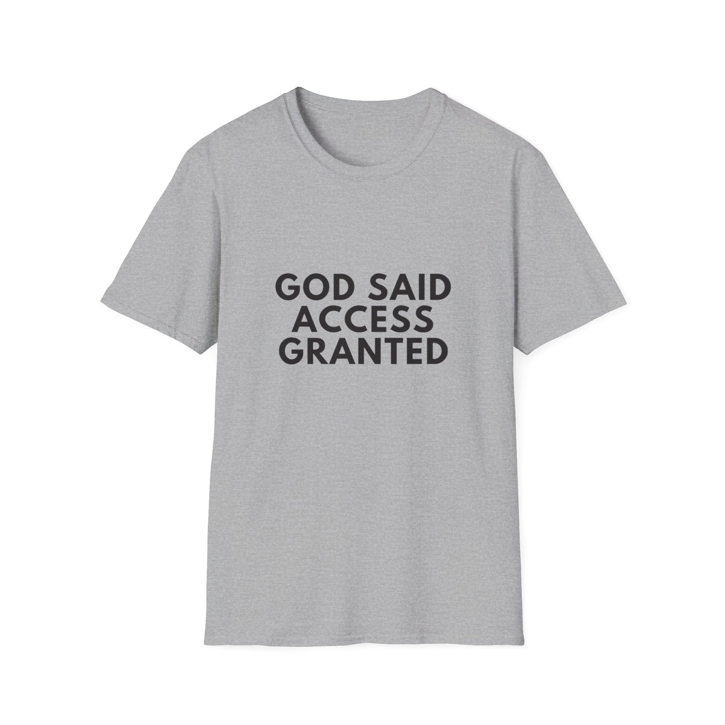 God said access granted Unisex Softstyle T-Shirt