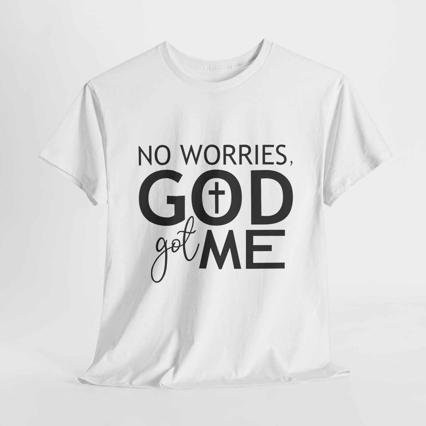 No worries God got me Tee