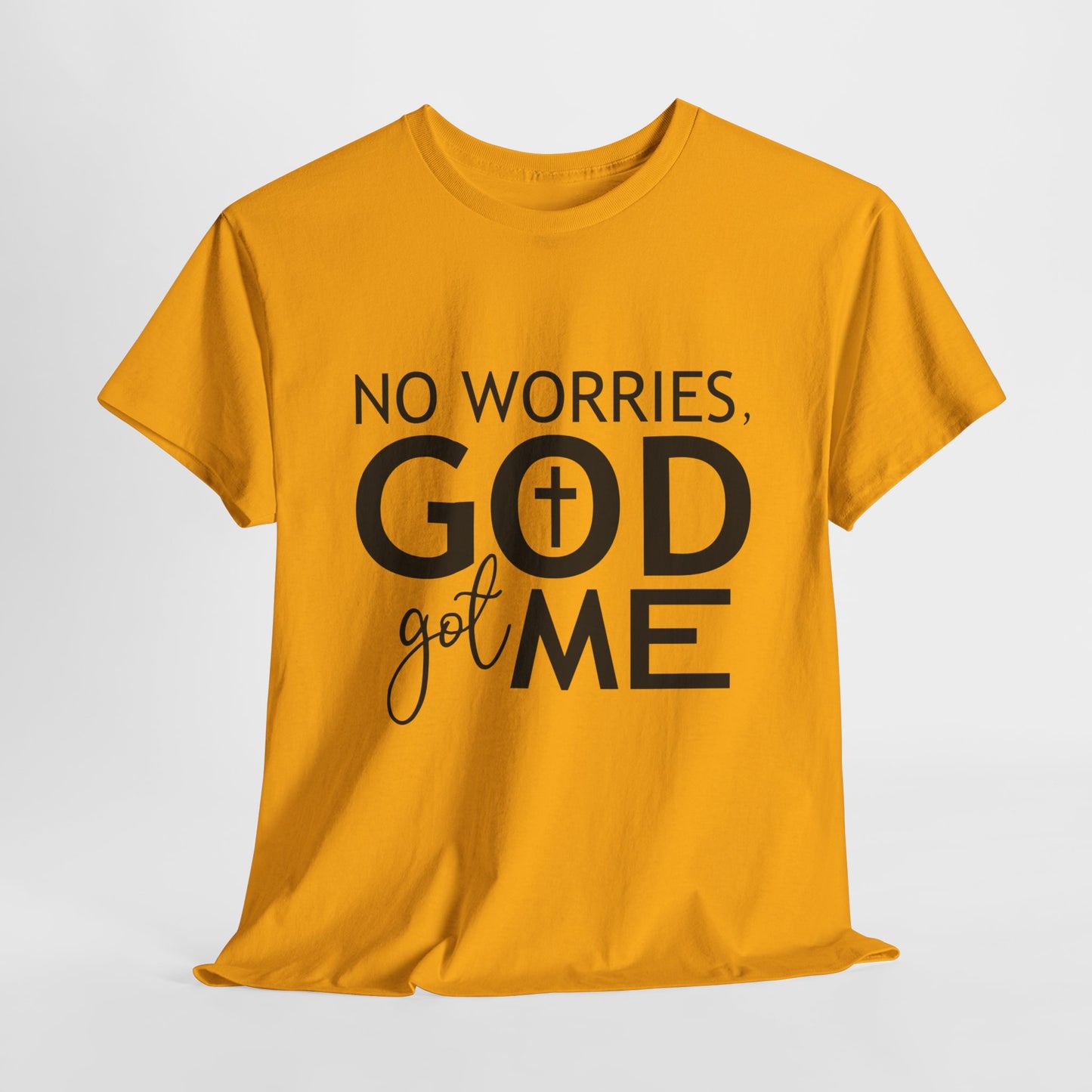 No worries God got me Tee