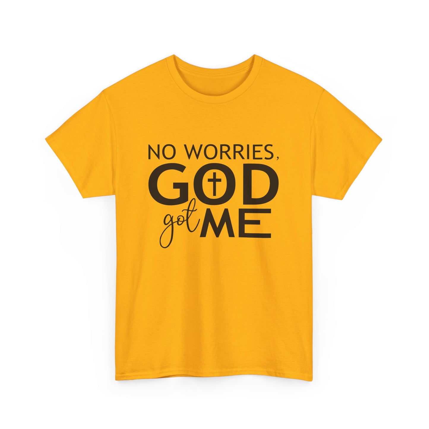 No worries God got me Tee