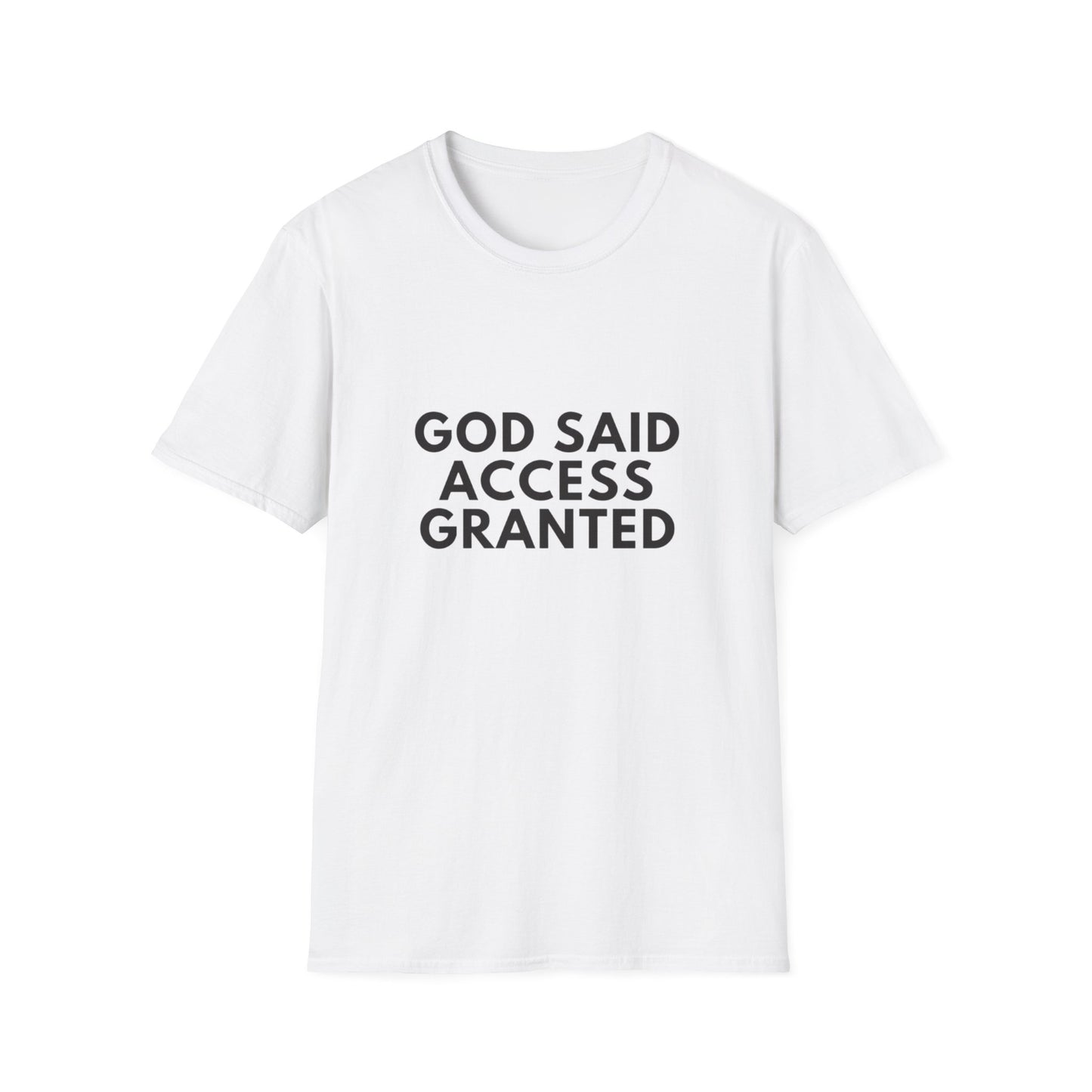 God said access granted Unisex Softstyle T-Shirt