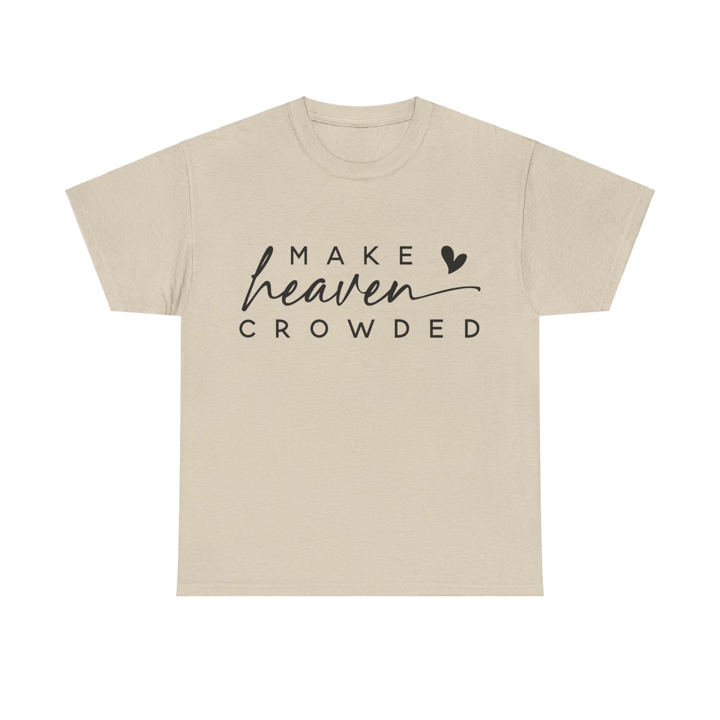 Make heaven crowded Tee