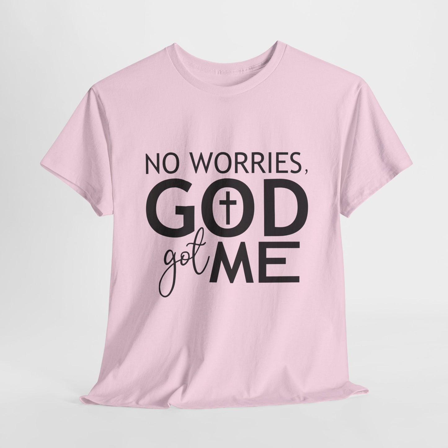 No worries God got me Tee