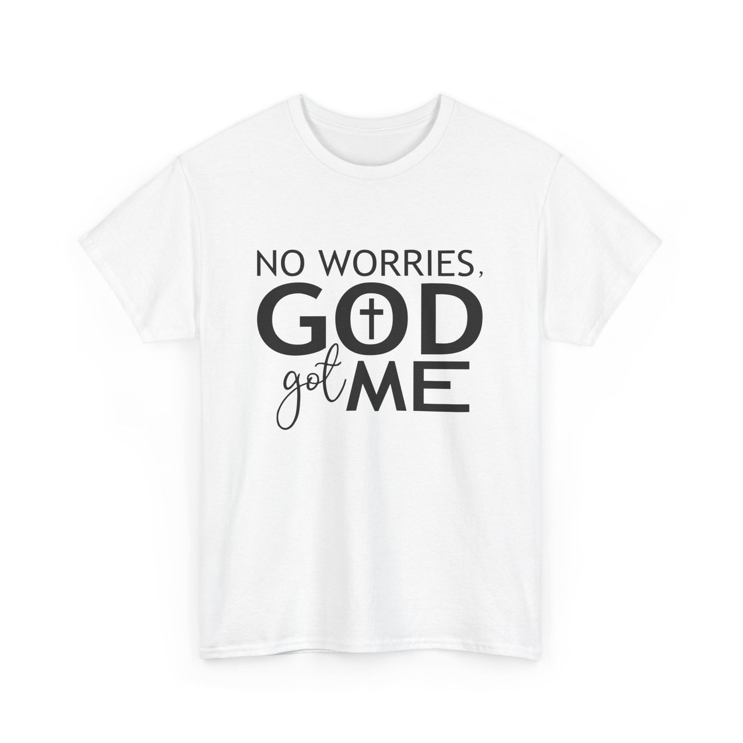 No worries God got me Tee