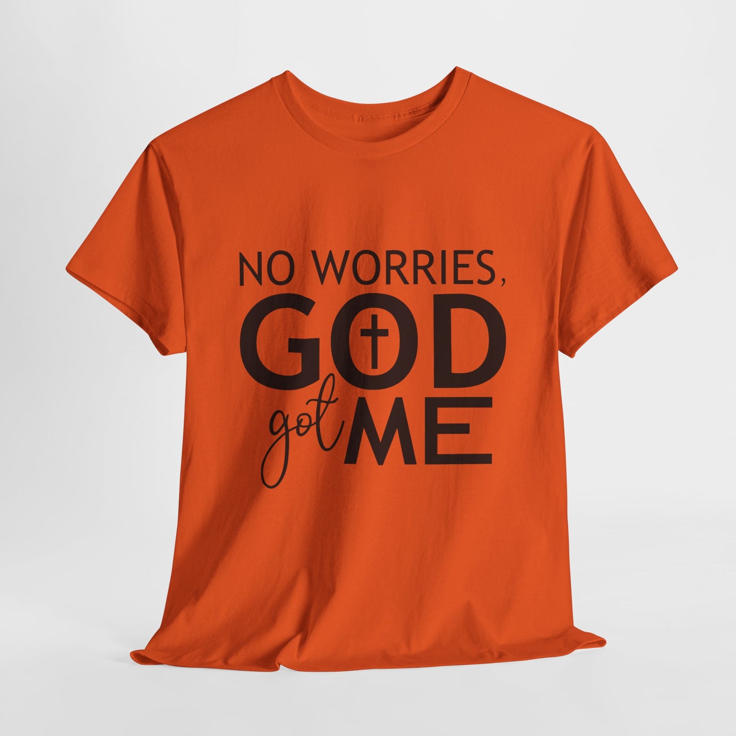 No worries God got me Tee